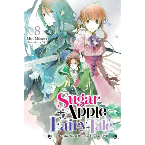 Sugar Apple Fairy Tale, Vol. 8 (Light Novel): The Silver Sugar Master and the Gray Wolf Volume 8 - Paperback