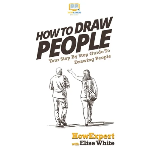 How To Draw People: Your Step By Step Guide To Drawing People - Hardcover