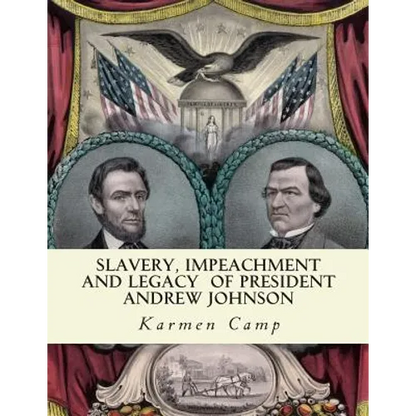 Slavery, Impeachment and Legacy of President Andrew Johnson - Paperback