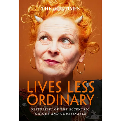 The Times Lives Less Ordinary: Obituaries of the Eccentric, Unique and Undefinable - Paperback