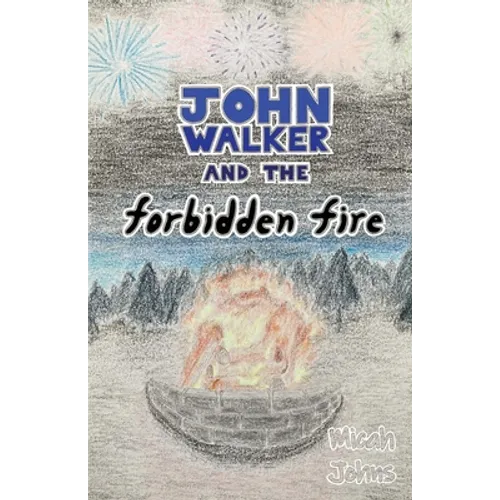 John Walker and the Forbidden Fire - Paperback