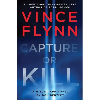 Capture or Kill: A Mitch Rapp Novel by Don Bentley - Hardcover