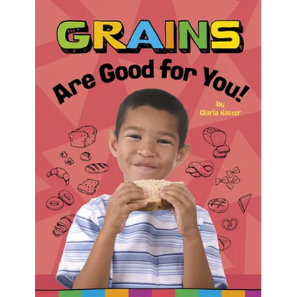 Grains Are Good for You! - Hardcover