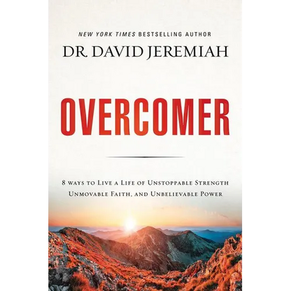 Overcomer: 8 Ways to Live a Life of Unstoppable Strength, Unmovable Faith, and Unbelievable Power - Paperback