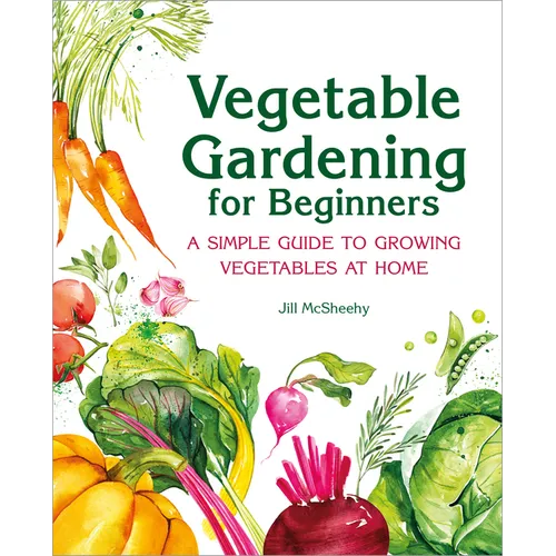Vegetable Gardening for Beginners: A Simple Guide to Growing Vegetables at Home - Paperback