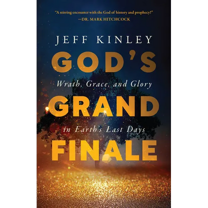 God's Grand Finale: Wrath, Grace, and Glory in Earth's Last Days - Paperback