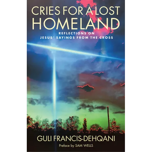 Cries for a Lost Homeland: Reflections on Jesus' Sayings from the Cross - Paperback