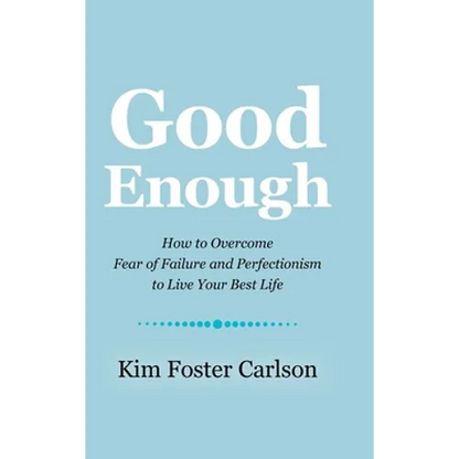 Good Enough: How to Overcome Fear of Failure and Perfectionism to Live Your Best Life - Hardcover