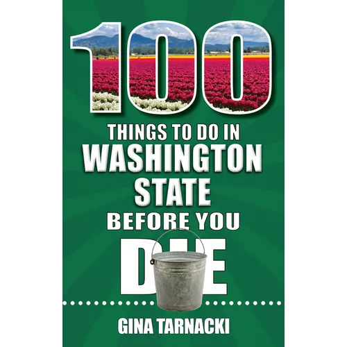 100 Things to Do in Washington State Before You Die - Paperback
