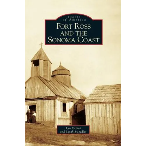 Fort Ross and the Sonoma Coast - Hardcover