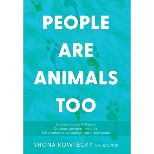 People Are Animals Too: Self-awareness, according to an animal doctor - Hardcover