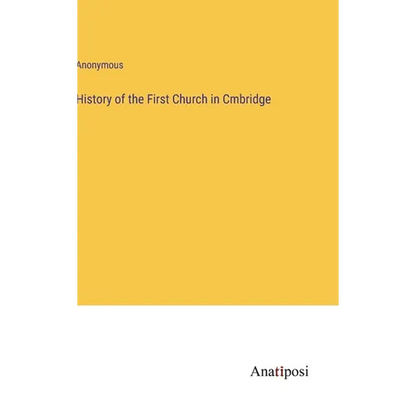 History of the First Church in Cmbridge - Hardcover