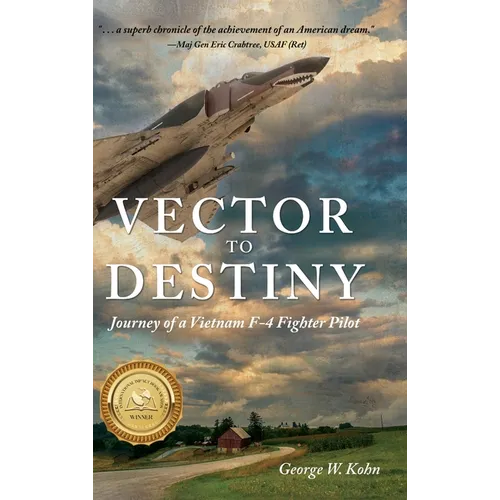 Vector to Destiny: Journey of a Vietnam F-4 Fighter Pilot - Hardcover