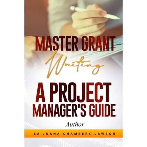 Master Grant Writing: A Project Manager's Guide - Paperback