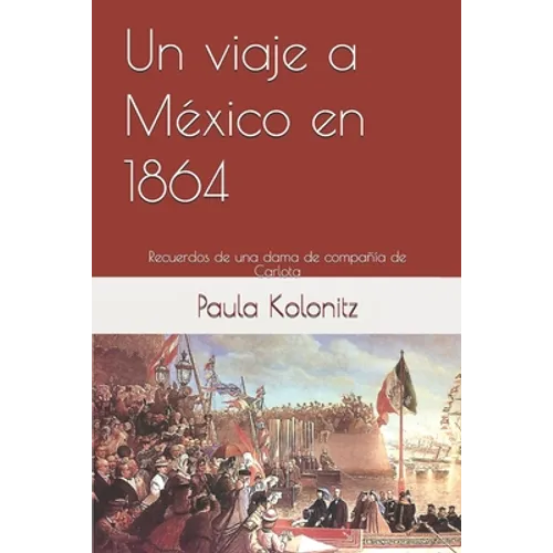 Un viaje a México en 1864: Recuerdos de una dama de compañía de Carlota - Paperback
