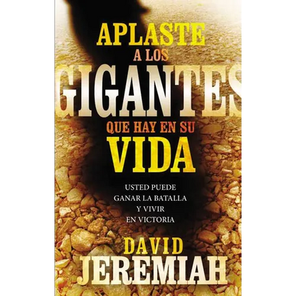 El Aplaste a Los Gigantes Que Hay En Su Vida: Usted Puede Ganar La Batalla Y Vivir En Victoria - Paperback