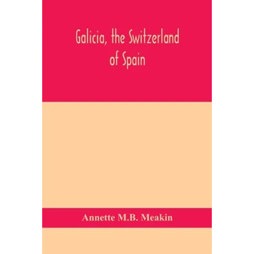 Galicia, The Switzerland Of Spain - Paperback