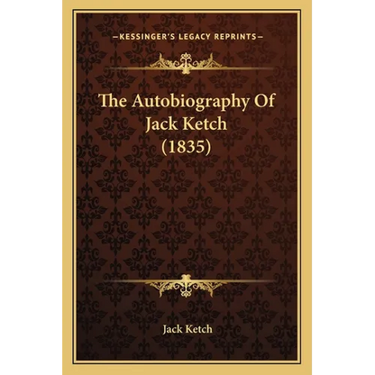 The Autobiography Of Jack Ketch (1835) - Paperback