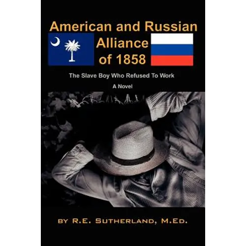 American and Russian Alliance of 1858: The Slave Boy Who Refused To Work - Paperback