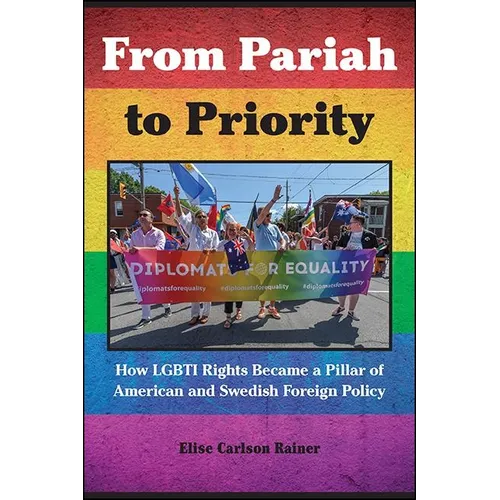 From Pariah to Priority: How LGBTI Rights Became a Pillar of American and Swedish Foreign Policy - Paperback