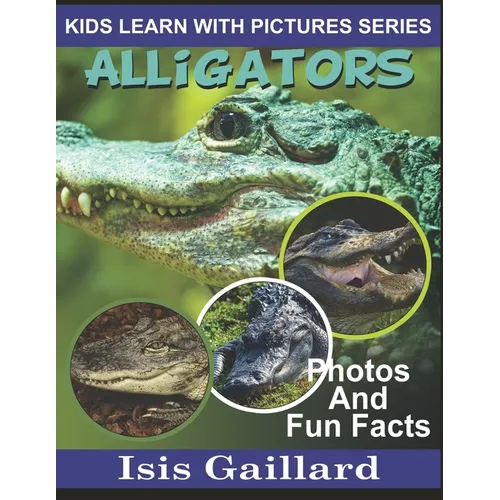 Alligators: Photos and Fun Facts for Kids - Paperback