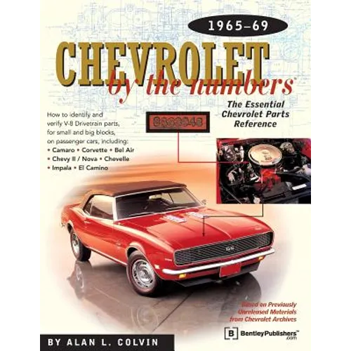 Chevrolet by the Numbers 1965-69: How to Identify and Verify All V-8 Drivetrain Parts for Small and Big Blocks - Paperback