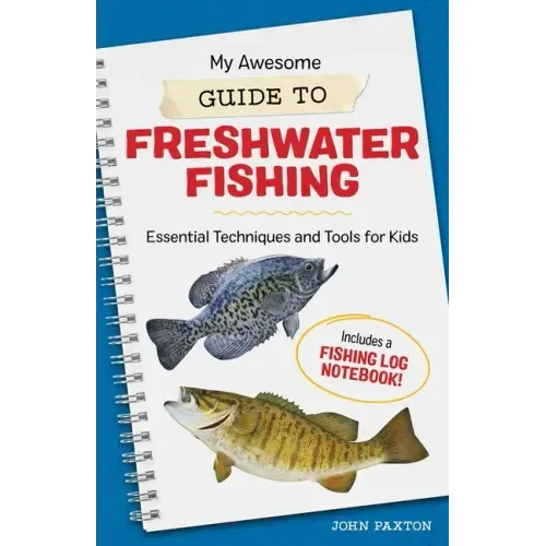 My Awesome Guide to Freshwater Fishing: Essential Techniques and Tools for Kids