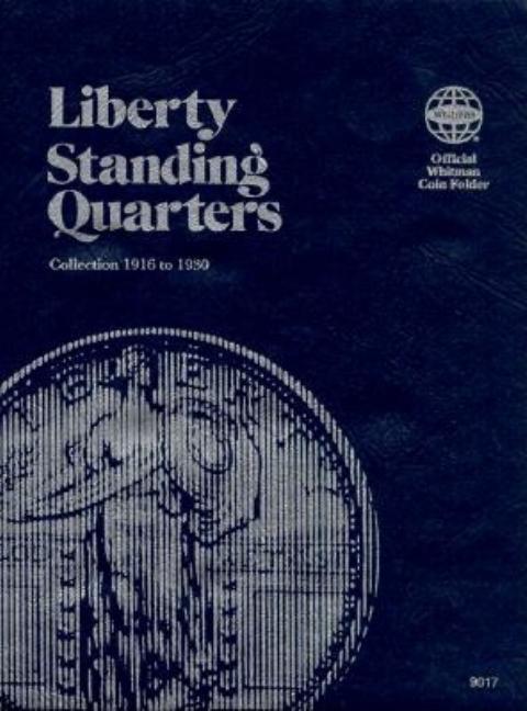 Official Whitman(r) Coin Folder - Liberty Standing Quarters: 1916-1930: Liberty Standing - Hardcover