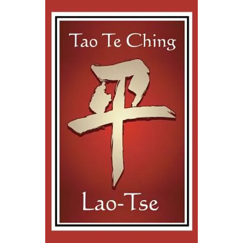 Tao Te Ching: The James Legge Translation of the Taoist Classic - Hardcover
