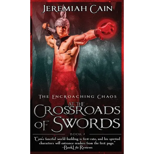 At the Crossroads of Swords: The Encroaching Chaos - Hardcover