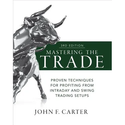 Mastering the Trade, Third Edition: Proven Techniques for Profiting from Intraday and Swing Trading Setups - Hardcover