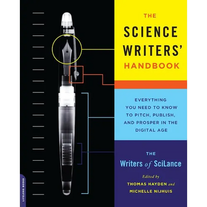 The Science Writers' Handbook: Everything You Need to Know to Pitch, Publish, and Prosper in the Digital Age - Paperback