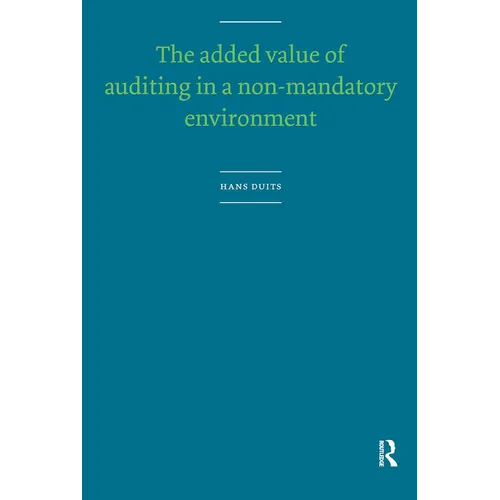 The Added Value of Auditing in a Non-Mandatory Environment - Paperback