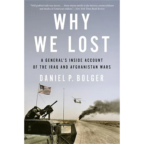 Why We Lost: A General's Inside Account of the Iraq and Afghanistan Wars - Paperback