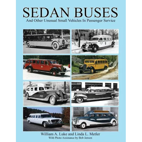 Sedan Buses: and Other Unusual Small Vehicles In Passenger Service - Paperback