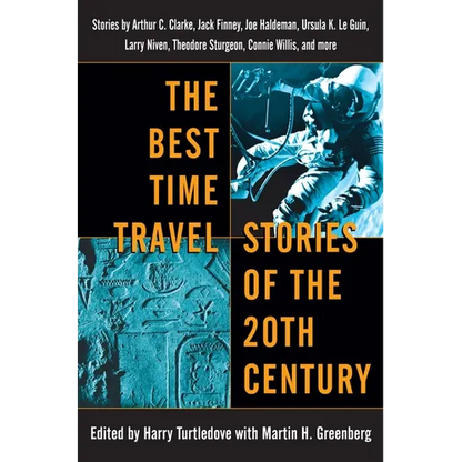 The Best Time Travel Stories of the 20th Century: Stories by Arthur C. Clarke, Jack Finney, Joe Haldeman, Ursula K. Le Guin, Larry Niven, Theodore Stu - Paperback