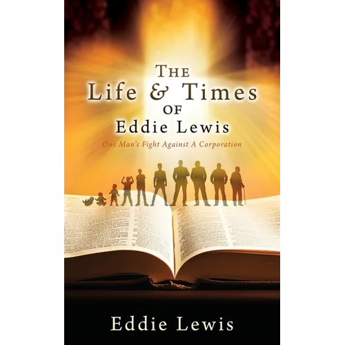 The Life & Times of Eddie Lewis: One Man's Fight Against A Corporation - Paperback