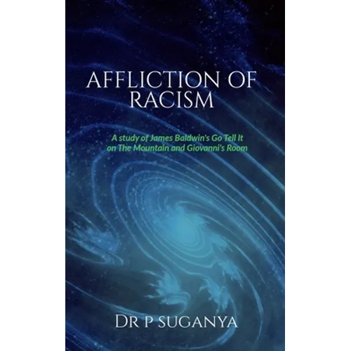 Affliction of Racism: A Study of James Baldwin's "Go Tell It to the Mountain" and "Giovanni's Room" - Paperback