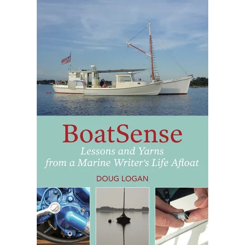 Boatsense: Lessons and Yarns from a Marine Writer's Life Afloat - Paperback