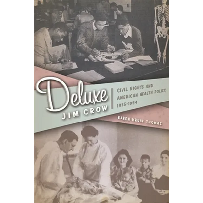Deluxe Jim Crow: Civil Rights and American Health Policy, 1935-1954 - Paperback