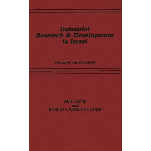 Industrial Research and Development in Israel: Patterns and Portents - Hardcover