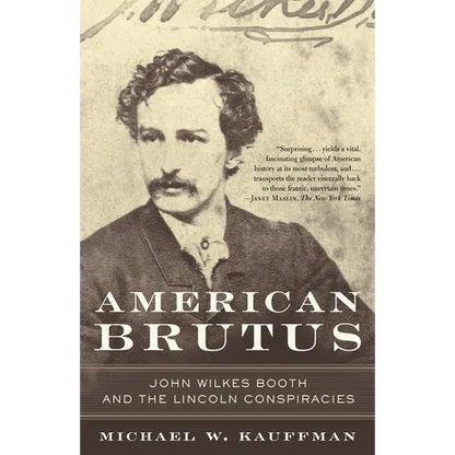 American Brutus: John Wilkes Booth and the Lincoln Conspiracies - Paperback