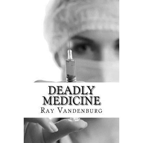Deadly Medicine: A Murder Mystery in Naples, Florida - Paperback