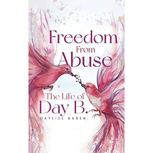 Freedom From Abuse: The Life Of Day B - Hardcover