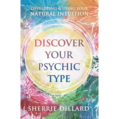 Discover Your Psychic Type: Developing and Using Your Natural Intuition - Paperback