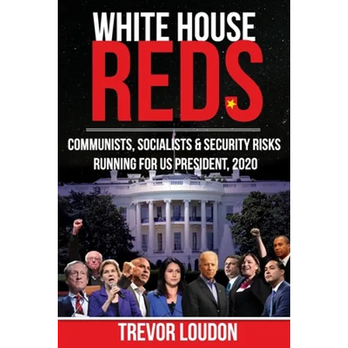 White House Reds: Communists, Socialists & Security Risks Running for US President, 2020 - Paperback