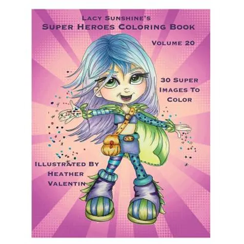 Lacy Sunshine's Super Heroes Coloring Book Volume 20: Whimiscal Big Eyed Super Heroes Adult and Children's Coloring Book - Paperback