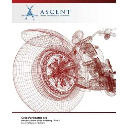 Creo Parametric 6.0: Introduction to Solid Modeling - Part 1 - Paperback