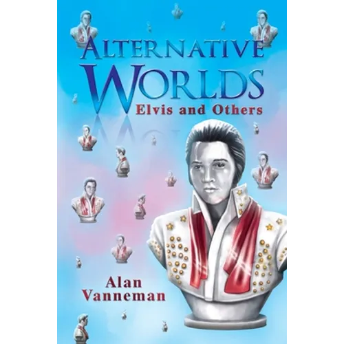 Alternative Worlds Elvis and others - Paperback