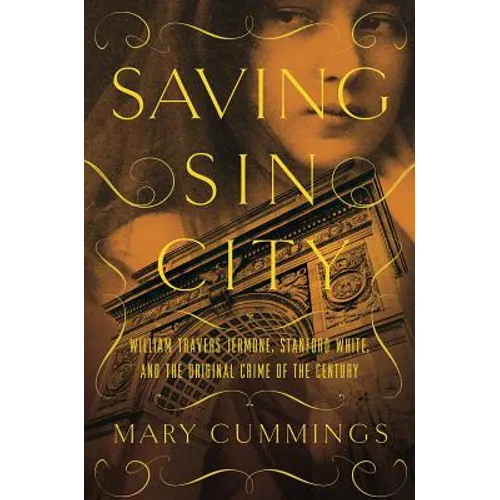 Saving Sin City: William Travers Jerome, Stanford White, and the Original Crime of the Century - Paperback